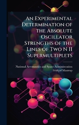 An Experimental Determination of the Absolute Oscillator Strengths of the Lines of Two N II Supermultiplets - Frithjof Mastrup