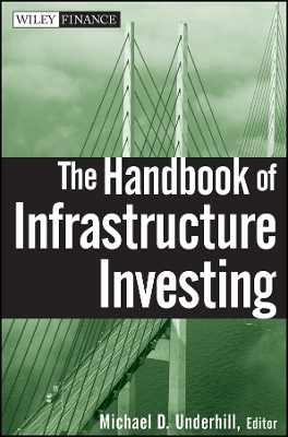The Handbook of Infrastructure Investing - MD Underhill