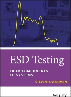 ESD Testing &ndash; From Components to Systems - SH Voldman