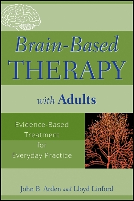 Brain–Based Therapy with Adults: Evidence–Based Treatment for Everyday Practice