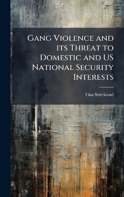 Gang Violence and its Threat to Domestic and US National Security Interests