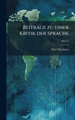 Beitr&auml;ge zu einer Kritik der Sprache - Fritz 1849-1923 Mauthner