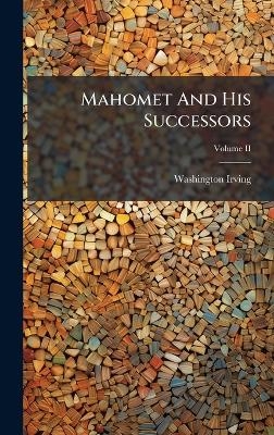 Mahomet And His Successors