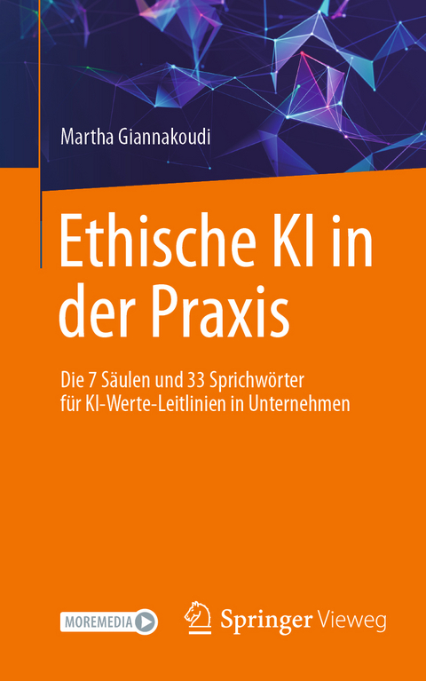Ethische KI in der Praxis. Die 7 Säulen und 33 Sprichwörter für KI-Werte-Leitlinien in Unternehmen - Martha Giannakoudi