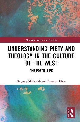 Understanding Piety and Theology in the Culture of the West - Gregory Melleuish, Susanna G. Rizzo