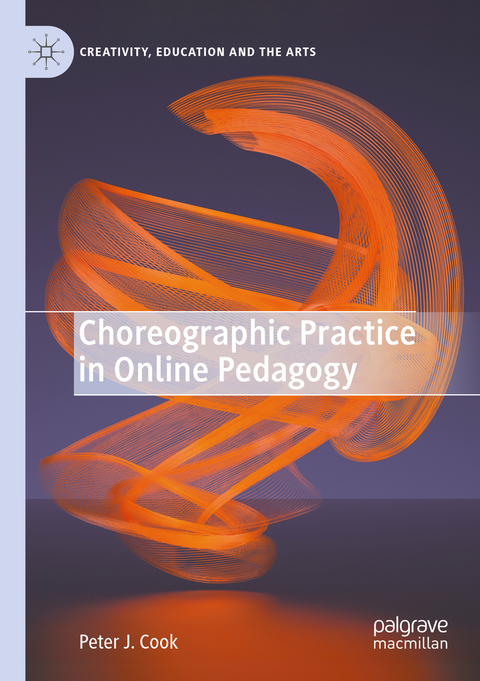 Choreographic Practice in Online Pedagogy - Peter J. Cook