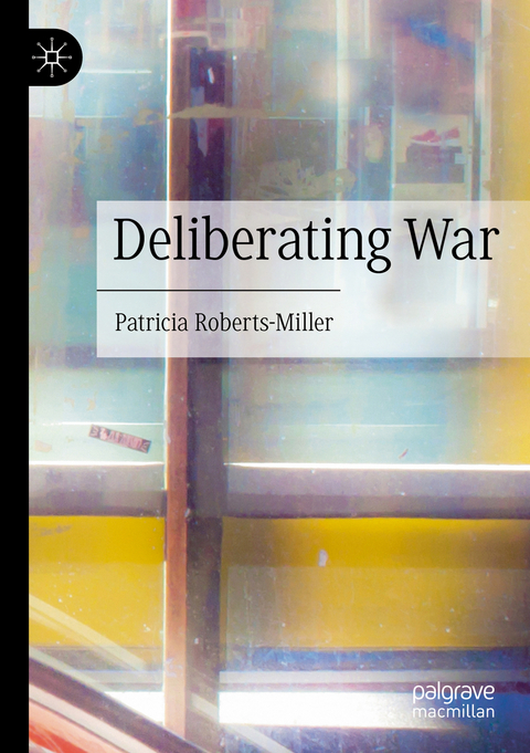 Deliberating War - Patricia Roberts-Miller