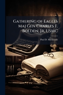 Gathering of Eagles Maj Gen Charles F. Bolden, Jr, USMC