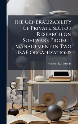 The Generalizability of Private Sector Research on Software Project Management in Two USAF Organizations