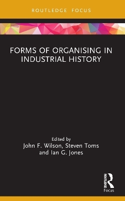 Forms of Organising in Industrial History - 