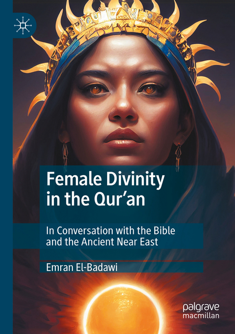 Female Divinity in the Qur&rsquo;an - Emran El-Badawi