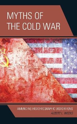 Myths of the Cold War - Albert L. Weeks