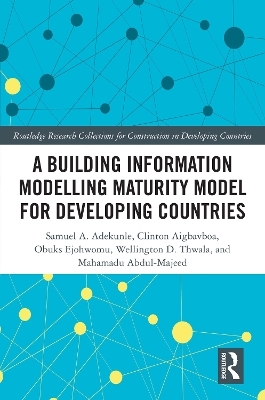 A Building Information Modelling Maturity Model for Developing Countries - Samuel Adekunle, Clinton Ohis Aigbavboa, Obuks Ejohwomu, Wellington Didibhuku Thwala, Abdul-Majeed Mahamadu