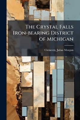 The Crystal Falls Iron-bearing District of Michigan
