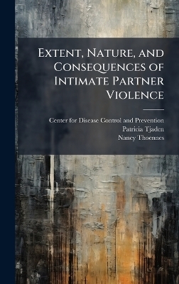 Extent, Nature, and Consequences of Intimate Partner Violence