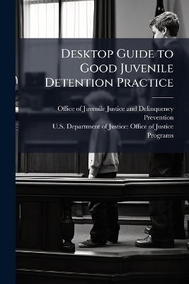 Desktop Guide to Good Juvenile Detention Practice - 