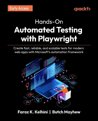 Hands-On Automated Testing with Playwright - Faraz K. Kelhini, Butch Mayhew