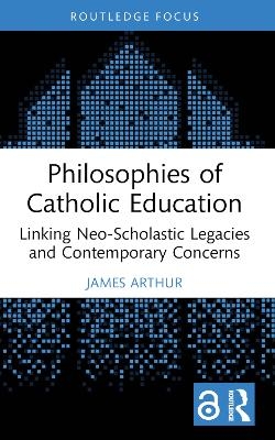 Philosophies of Catholic Education - James Arthur