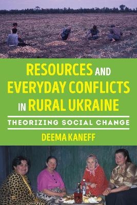 Resources and Everyday Conflicts in Rural Ukraine