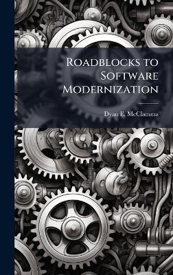 Roadblocks to Software Modernization - Dyan E McClamma