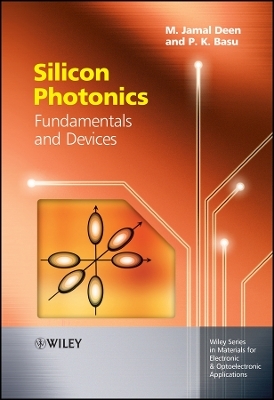 Silicon Photonics &ndash; Fundamentals and Devices - MJ Deen
