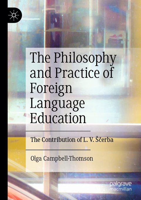 The Philosophy and Practice of Foreign Language Education - Olga Campbell-Thomson
