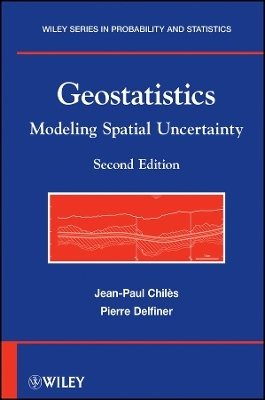 Geostatistics – Modeling Spatial Uncertainty 2e - JP Chiles