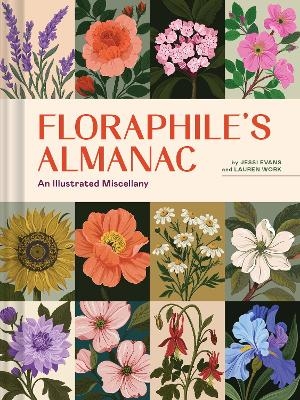 Floraphile's Almanac - Jessi Evans, Lauren Work