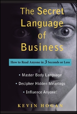 The Secret Language of Business: How to Read Anyone in 3 Seconds or Less (Special Large Print Amazon Edition) - K Hogan