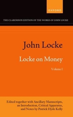 John Locke: Locke on Money, Volume I - Patrick Hyde Kelly