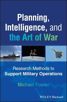 Planning, Intelligence, and the Art of War - Michael Fowler
