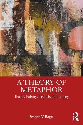 A Theory of Metaphor - Fredric V. Bogel