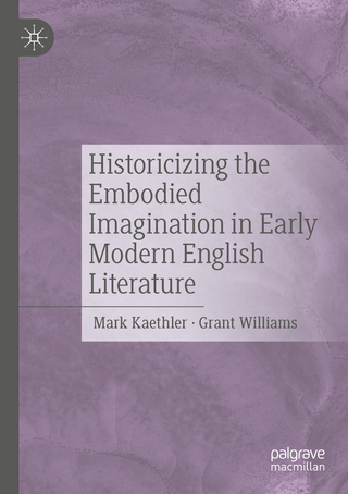 Historicizing the Embodied Imagination in Early Modern English Literature