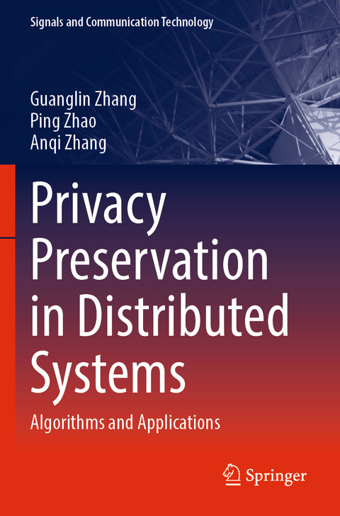 Privacy Preservation in Distributed Systems - Guanglin Zhang, Ping Zhao, Anqi Zhang