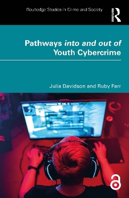 Pathways into and out of Youth Cybercrime - Julia Davidson, Ruby Farr