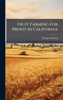 Fruit Farming for Profit in California - Dwight Whiting