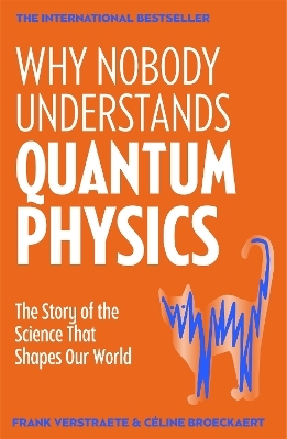 Why Nobody Understands Quantum Physics - Frank Verstraete, C&eacute;line Broeckaert