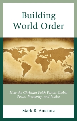 Building World Order - Mark R. Amstutz