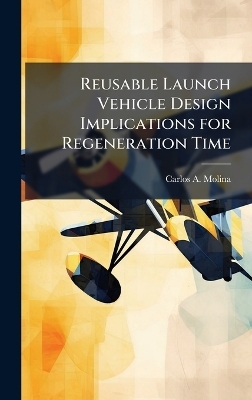 Reusable Launch Vehicle Design Implications for Regeneration Time
