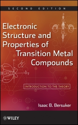 Electronic Structure and Properties of Transition Metal Compounds – Introduction to the Theory 2e - Isaac B. Bersuker