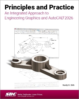 Principles and Practice An Integrated Approach to Engineering Graphics and AutoCAD 2026 - Randy H. Shih