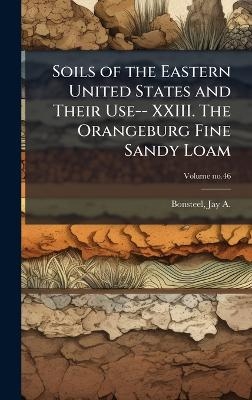 Soils of the Eastern United States and Their Use-- XXIII. The Orangeburg Fine Sandy Loam - 