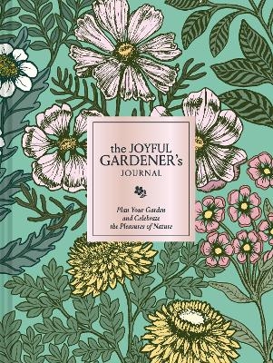 The Joyful Gardener's Journal - Chronicle Chronicle Books