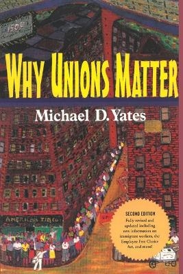 Why Unions Matter - Michael D. Yates