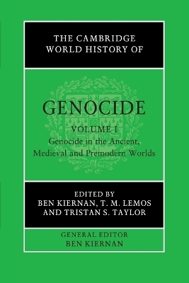 The Cambridge World History of Genocide: Volume 1, Genocide in the Ancient, Medieval and Premodern Worlds