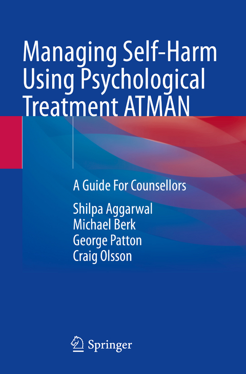 Managing Self-Harm Using Psychological Treatment ATMAN - Shilpa Aggarwal, Michael Berk, George Patton, Craig Olsson