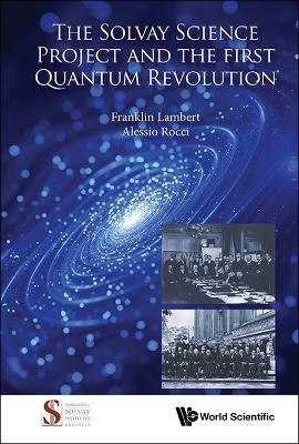 The Solvay Science Project And The First Quantum Revolution