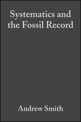 Systematics and the Fossil Record &ndash; Documenting Evolutionary Patterns - Ab Smith