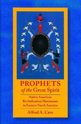 Prophets of the Great Spirit - Alfred Cave