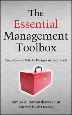 The Essential Management Toolbox &ndash; Tools, Models and Notes for Managers and Consultants - SA Burtonshaw&ndash;Gunn